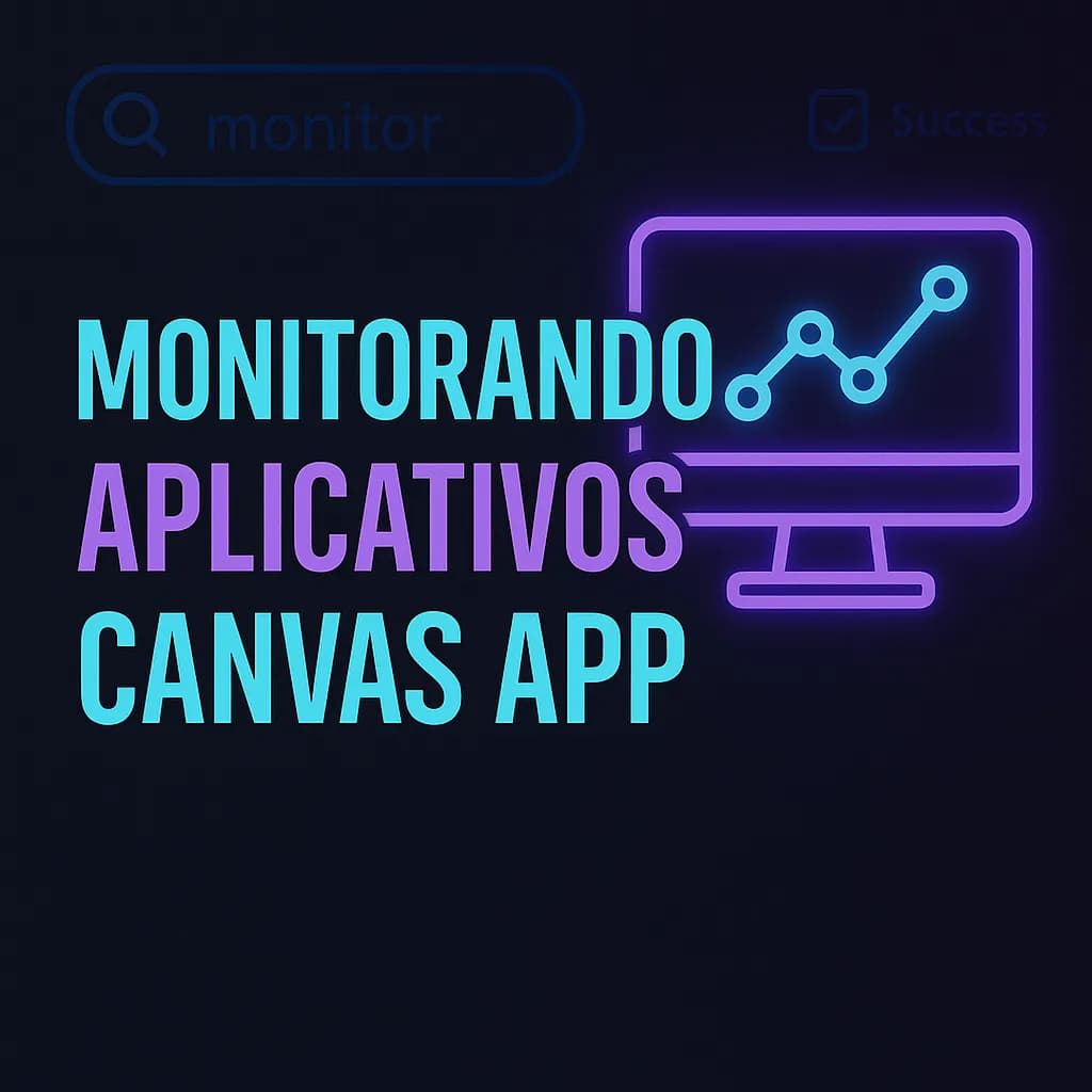 Testes e Tratamentos de Erros no Power Apps (Monitor)