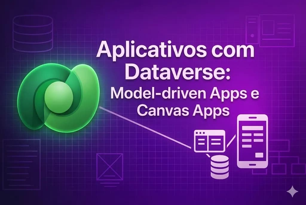 Aplicativos com Dataverse: Model-driven Apps e Canvas Apps